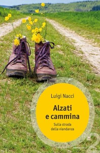 Luigi Nacci, Alzati e cammina, volume indispensabile prima di mettersi in marcia